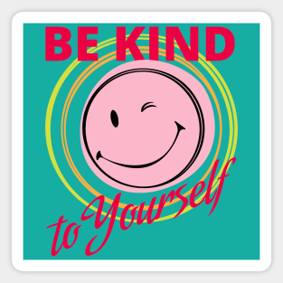 Be Kind to Yourself Magnet